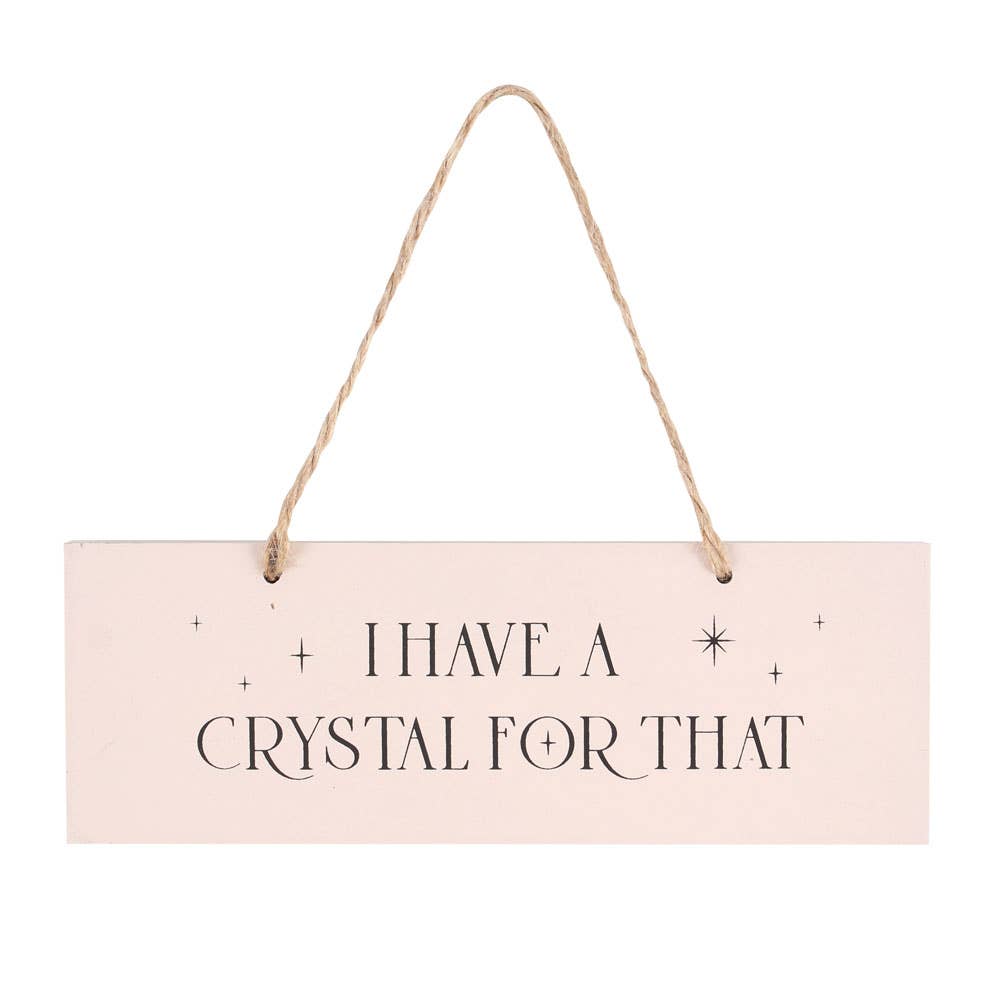 I Have a Crystal For That Hanging Sign